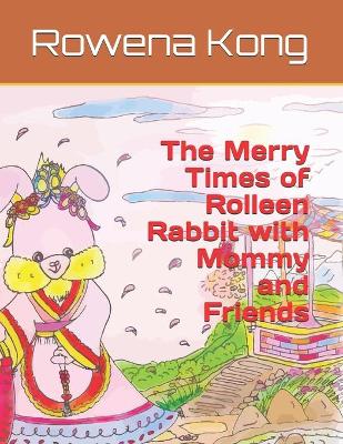 Book cover for The Merry Times of Rolleen Rabbit with Mommy and Friends