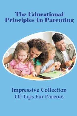 Cover of The Educational Principles In Parenting