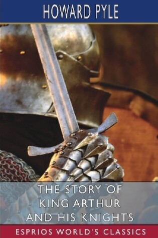Cover of The Story of King Arthur and his Knights (Esprios Classics)
