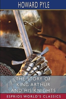 Book cover for The Story of King Arthur and his Knights (Esprios Classics)