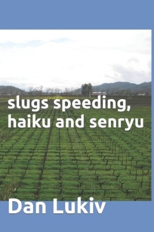 Cover of slugs speeding, haiku and senryu