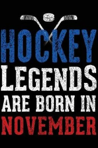 Cover of Hockey Legends Are Born In November