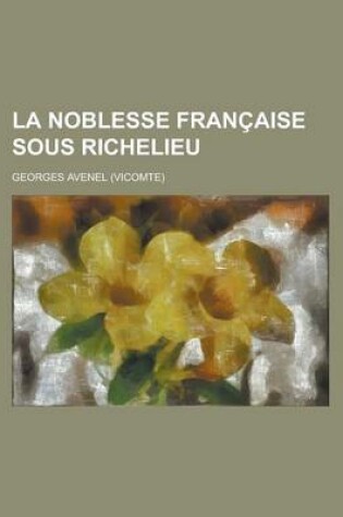 Cover of La Noblesse Francaise Sous Richelieu