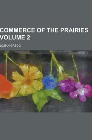 Cover of Commerce of the Prairies Volume 2