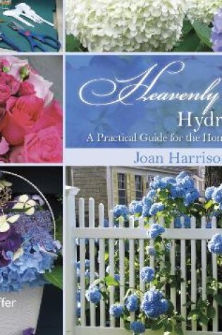 Cover of Heavenly Hydrangeas: A Practical Guide for the Home Gardener