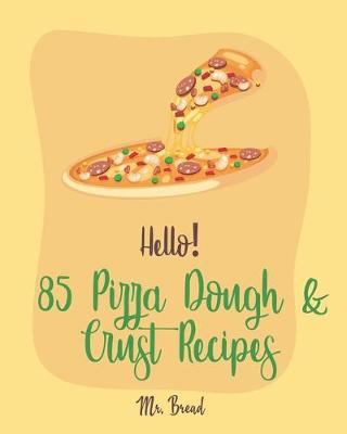 Book cover for Hello! 85 Pizza Dough & Crust Recipes