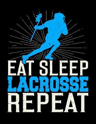 Book cover for Eat Sleep Lacrosse Repeat