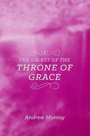 Cover of Secret Of The Throne Of Grace, The