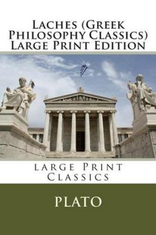 Cover of Laches (Greek Philosophy Classics) Large Print Edition