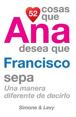 Cover of 52 Cosas Que Ana Desea Que Francisco Sepa