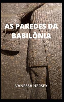 Book cover for As Paredes Da Babilônia