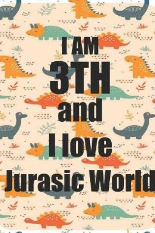 Cover of I am 3TH and I love Jurasic World