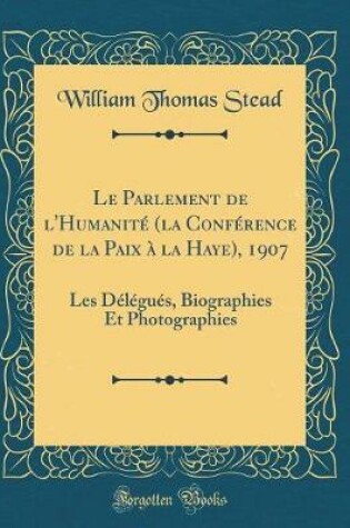 Cover of Le Parlement de l'Humanite (La Conference de la Paix A La Haye), 1907