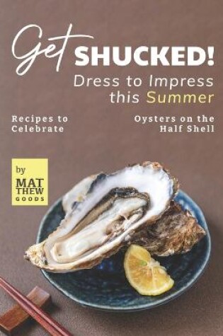 Cover of Get Shucked! - Dress to Impress this Summer