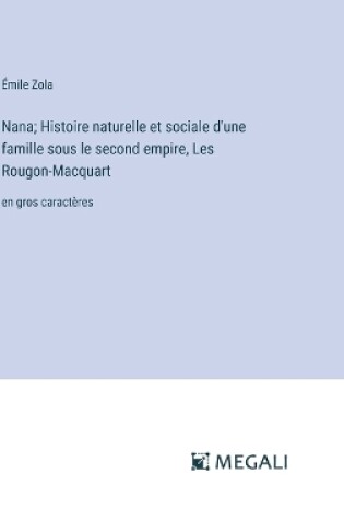 Cover of Nana; Histoire naturelle et sociale d'une famille sous le second empire, Les Rougon-Macquart