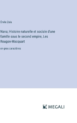 Book cover for Nana; Histoire naturelle et sociale d'une famille sous le second empire, Les Rougon-Macquart