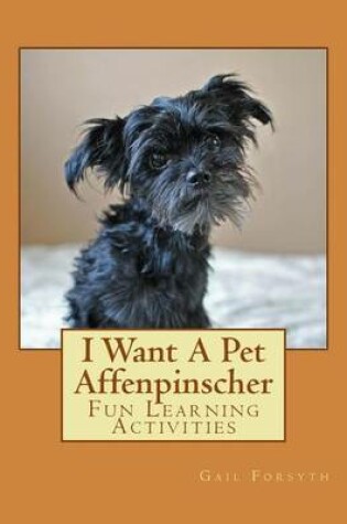 Cover of I Want A Pet Affenpinscher