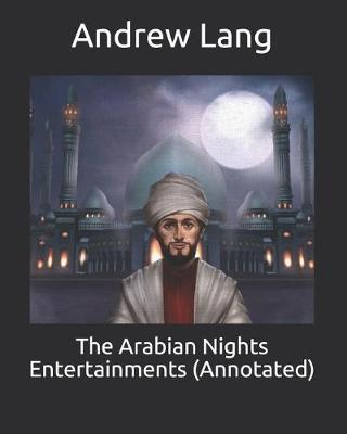 Book cover for The Arabian Nights Entertainments (Annotated)