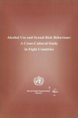 Cover of Alcohol Use and Sexual Risk Behaviour