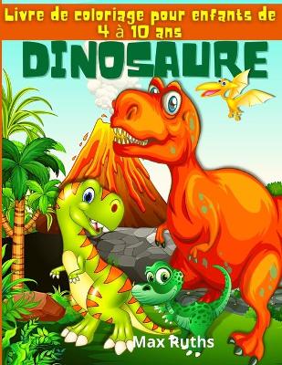 Book cover for Dinosaure Livre de coloriage pour enfants de 4 à 10 ans