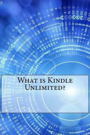 Cover of What Is Kindle Unlimited?