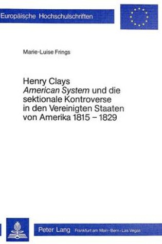 Cover of Henry Clays -American System- Und Die Sektionale Kontroverse in Den Vereinigten Staaten Von Amerika 1815-1829