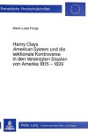 Book cover for Henry Clays -American System- Und Die Sektionale Kontroverse in Den Vereinigten Staaten Von Amerika 1815-1829