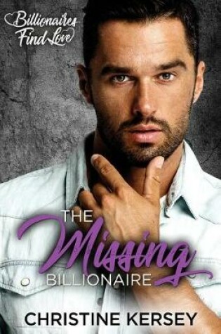 Cover of The Missing Billionaire (Billionaires Find Love)