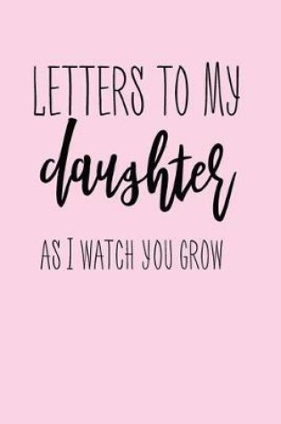 Cover of Letters To My Daughter