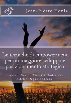 Book cover for Le Tecniche Di Empowerment Per Un Maggiore Sviluppo E Posizionamento Strategico