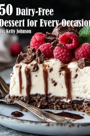 Cover of 50 Dairy-Free Desserts for Every Occasion