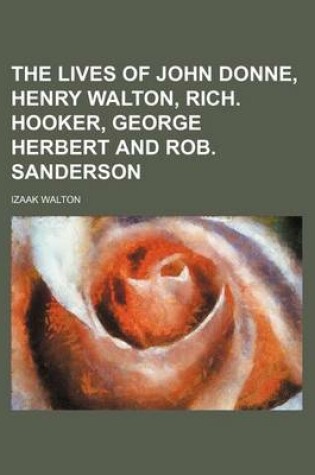 Cover of The Lives of John Donne, Henry Walton, Rich. Hooker, George Herbert and Rob. Sanderson