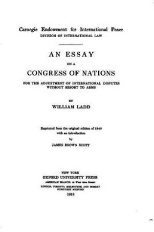 Cover of An essay on a congress of nations for the adjustment of international disputes without resort to arms