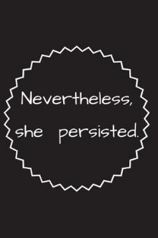 Cover of Nevertheless, She Persisted