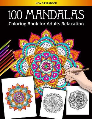 Book cover for 100 Mandalas Coloring Book for Adults Relaxation.