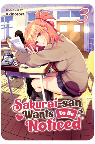 Cover of Sakurai-san Wants to Be Noticed Vol. 3