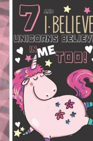 Cover of 7 And I Believe Unicorns Believe In Me Too