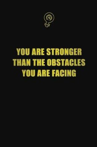 Cover of You are stronger than the obstacles you are facing