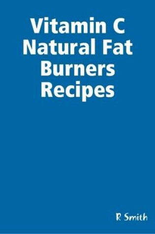 Cover of Vitamin C Natural Fat Burners Recipes