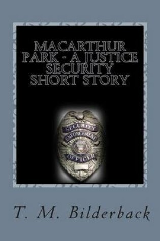 Cover of MacArthur Park - A Justice Security Short Story