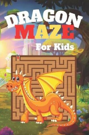 Cover of DRAGON MAZE For Kids