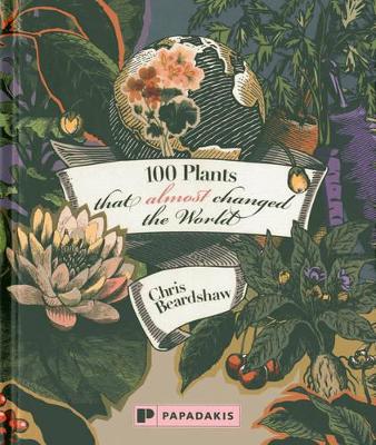 Book cover for 100 Plants that almost Changed the World