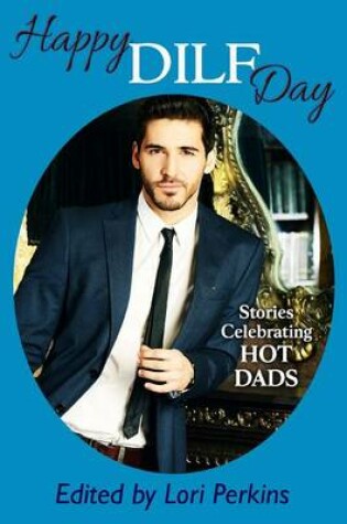 Cover of Happy Dilf Day - Stories Celebrating Hot Dads