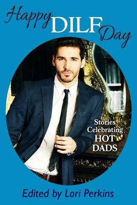 Book cover for Happy Dilf Day - Stories Celebrating Hot Dads