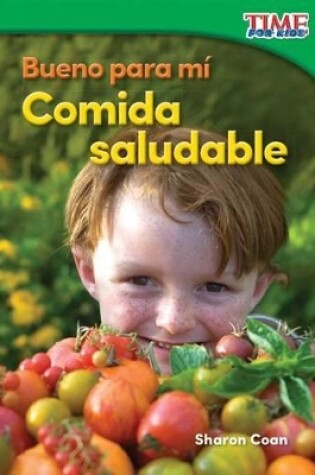 Cover of Bueno para m : Comida saludable (Good for Me: Healthy Food)