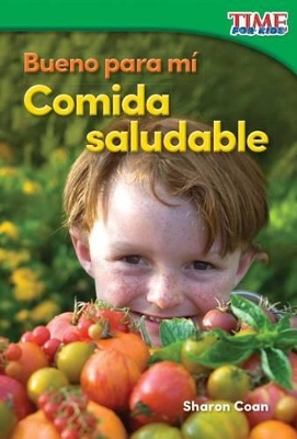Book cover for Bueno para m : Comida saludable (Good for Me: Healthy Food)
