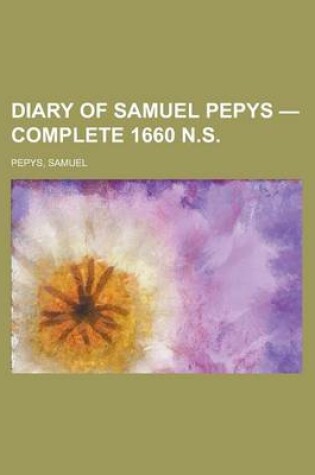 Cover of Diary of Samuel Pepys - Complete 1660 N.S.