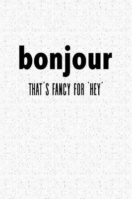 Book cover for Bounjour Thats Fancy for Hey