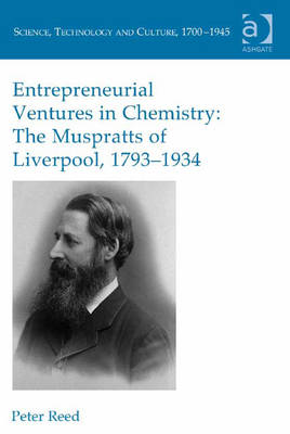 Cover of Entrepreneurial Ventures in Chemistry: The Muspratts of Liverpool, 1793-1934