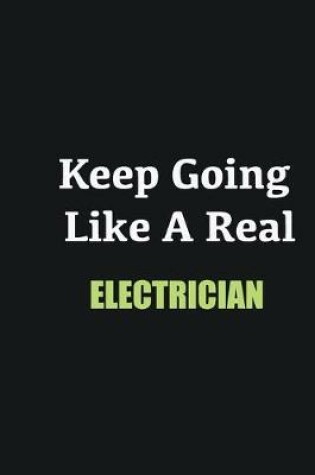 Cover of Keep Going Like a Real Electrician